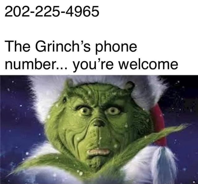 2022254965 The Grinch's phone number... you're iFunny