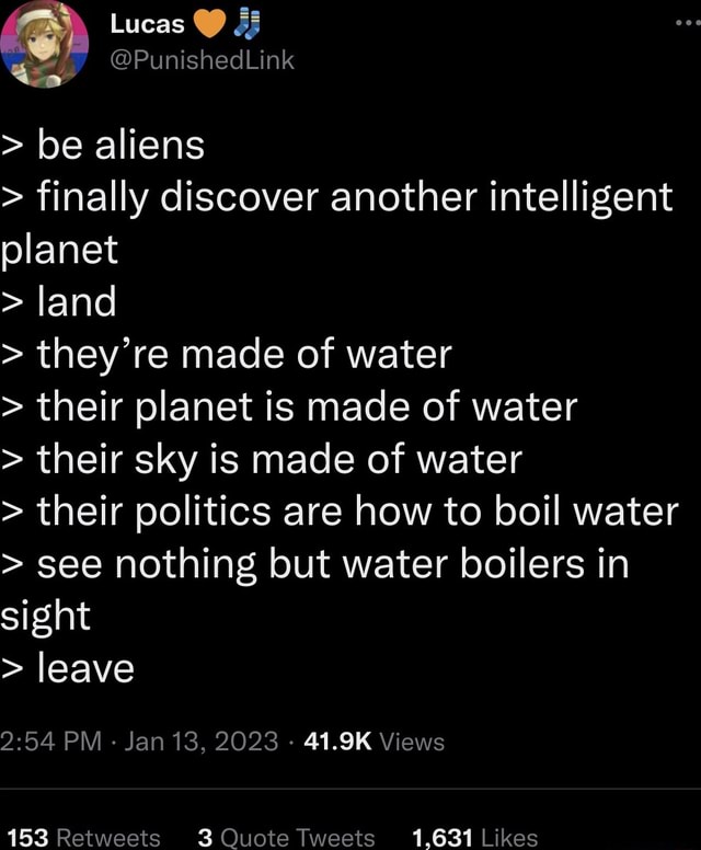 be aliens > finally discover another intelligent planet > land > they ...