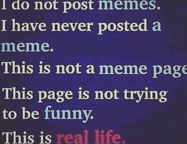 Do not post Memes. I have never posted a meme. This is not meme page ...