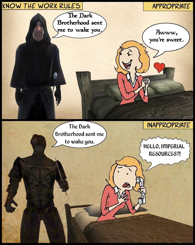 KNOW THE WORK RULES APPROPRIATE The Dark Brotherhood sent me to wale