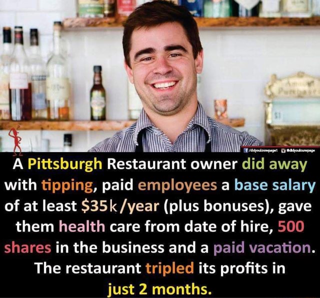 A Pittsburgh Restaurant Owner Did Away With Tipping Paid Employees A Base Salary Of At Least 9366