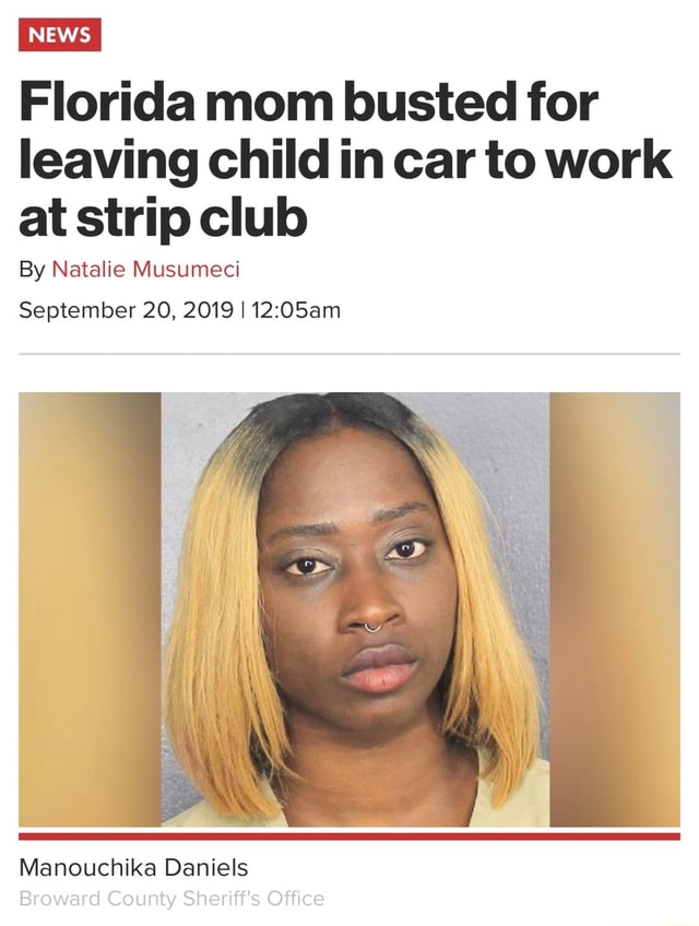 Florida mom busted for leaving child in car to work at strip club By ...