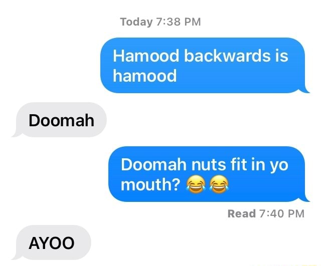 Today Pm Hamood Backwards Is Hamood Doomah Doomah Nuts Fit In Yo Mouth Read Pm Ayoo