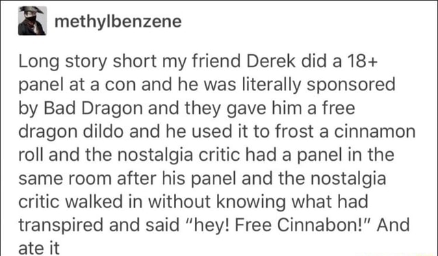 Long Story Short My Friend Derek Did A 18 Panel At A Con And He Was Literally Sponsored By Bad Dragon And They Gave Him A Free Dragon Dildo And He Kim seungmin, derek, skinny brown —gas station. long story short my friend derek did a