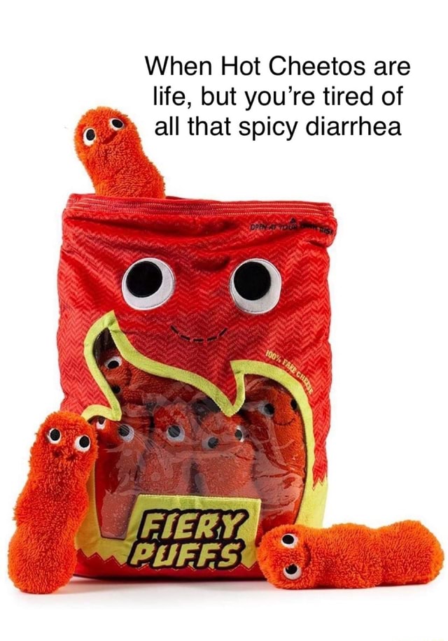 When Hot Cheetos are life, but you're tired of all that spicy diarrhea