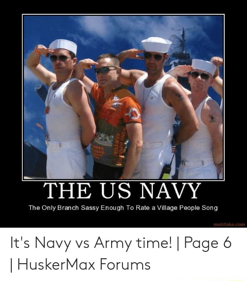 The Us Navy The Only Branch Sassy Enough To Rate A Village People Song It S Navy Vs Army Time I Page 6 Huskermax Forums