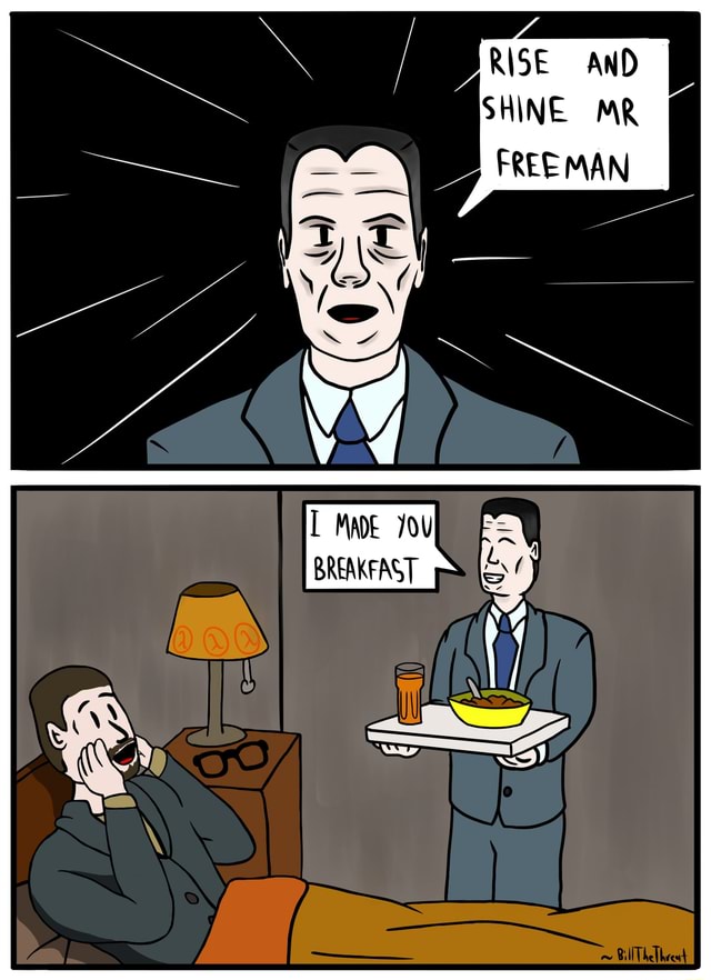 RISE AND SHINE MR FREEMAN I MADE You BREAKFAST if iFunny