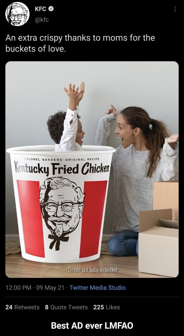 KFC An extra crispy thanks to moms for the buckets of love. LONEL