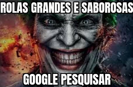 ROLAS GRANDES E SABOROSAS GODGLE PESQUISAR Pi - iFunny Brazil