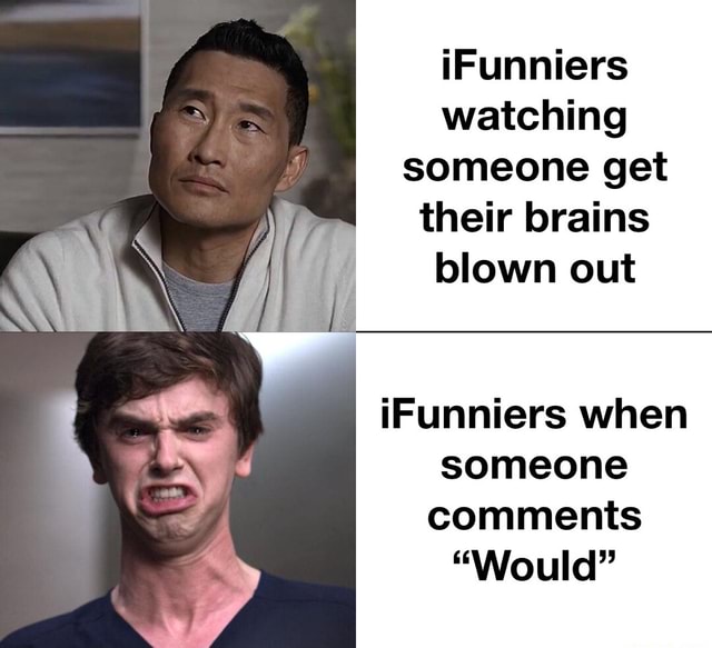 IFunniers watching someone get their brains blown out IN iFunniers when ...