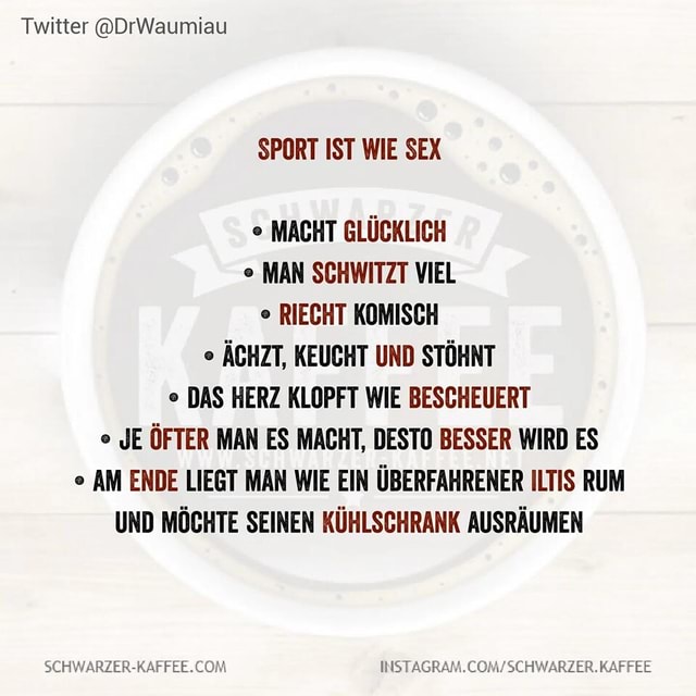 N/A Twitter DrWaumiau SPORT IST WIE SEX MACHT GLUCKLICH MAN SCHWITZT