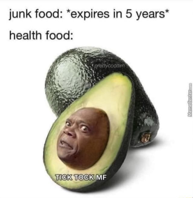 Monday Memes Junk Food Expires In Years Health Food Me Ifunny