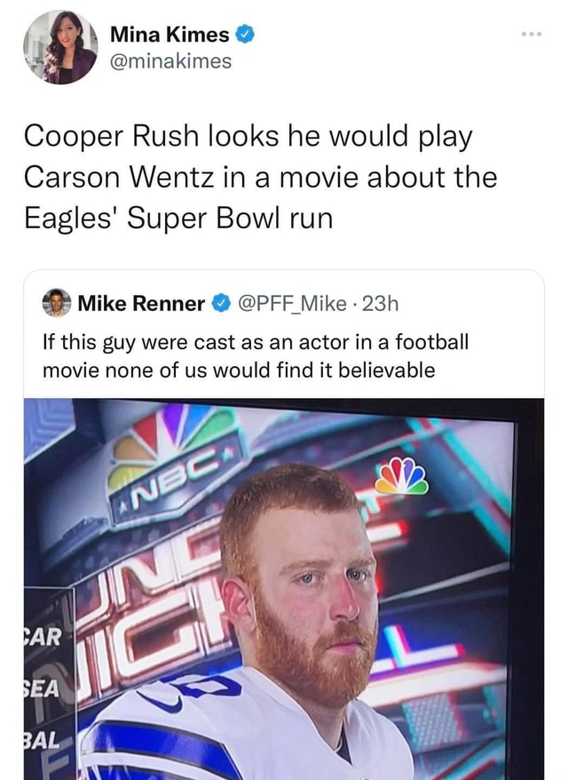 Mina Kimes Cooper Rush looks he would play Carson Wentz in a movie