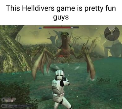 This Helldivers game is pretty fun guys GP - iFunny