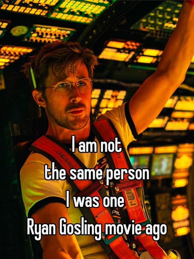 Same /person was Ryan Gosing movie ago I - iFunny