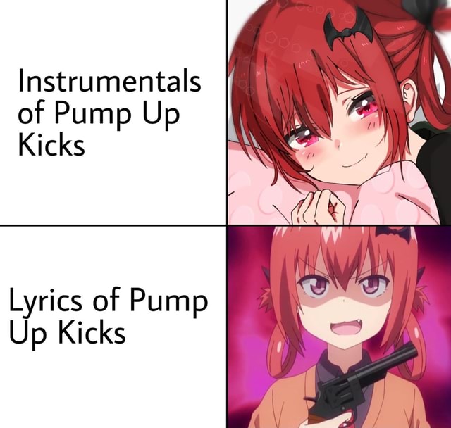 Instrumentals of Pump Up Kicks Lyrics of Pump Up Kicks - iFunny
