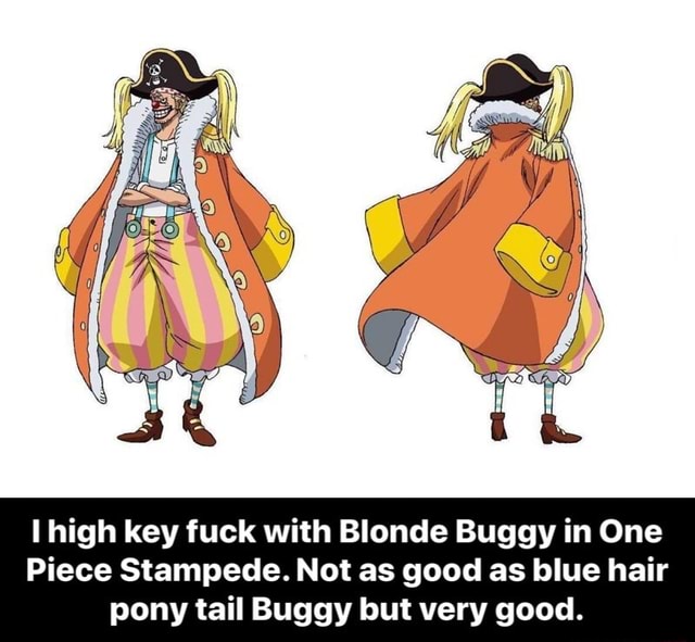 I High Key Fuck With Blonde Buggy In One Piece Stampede Not As Good As Blue Hair Pony Tail Buggy But Very Good Ifunny