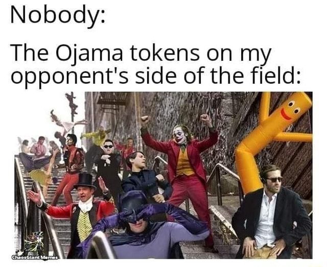 Nobody: The Ojama tokens on my opponent' s side of the field: - iFunny