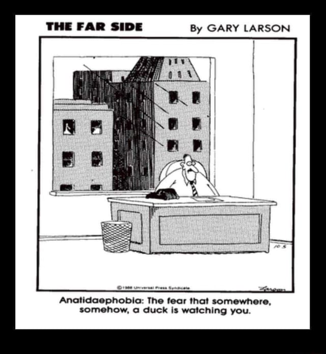 THE FAR SIDE By GARY LARSON Anatidaephobia The fear that