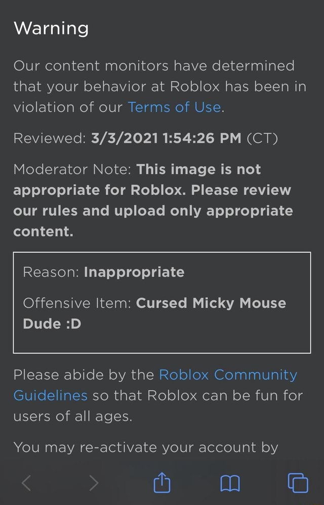 Warning Our Content Monitors Have Determined That Your Behavior At Roblox Has Been In Violation Of Our Terms Of Use Reviewed Pm Ct Moderator Note This Image Is Not Appropriate For Roblox - how to reactivate roblox account after warning