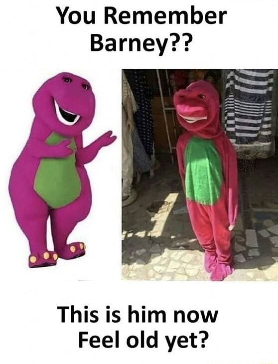 You Remember Barney?? This is him now Feel old yet? - iFunny