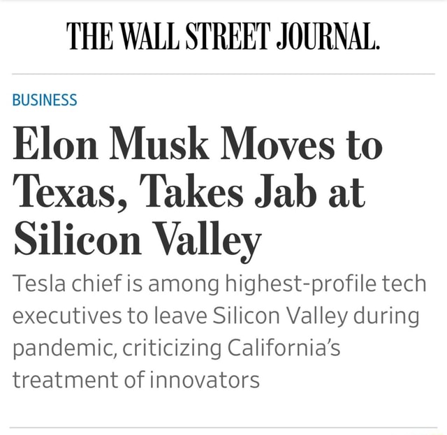 THE WALL STREET JOURNAL. BUSINESS Elon Musk Moves to Texas, Takes Jab ...