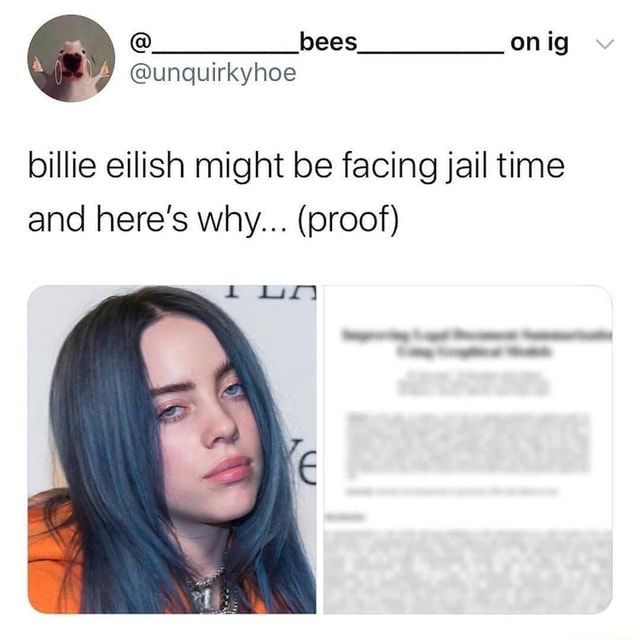 Billie eilish might be facing jail time and here's why... (proof) - iFunny