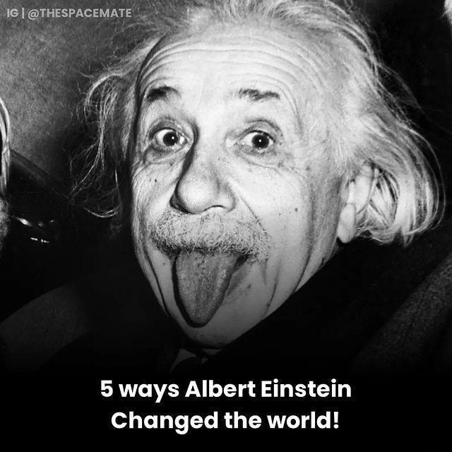 5 ways Albert Einstein Changed the world! - iFunny