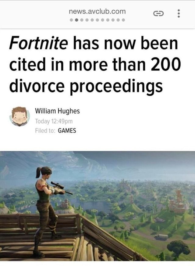 Fortnite Divorce Meme Fortnite Has Now Been Cited In More Than 200 Divorce Proceedings