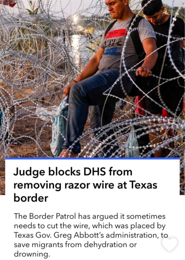 Judge blocks DHS from removing razor wire at Texas border The Border ...