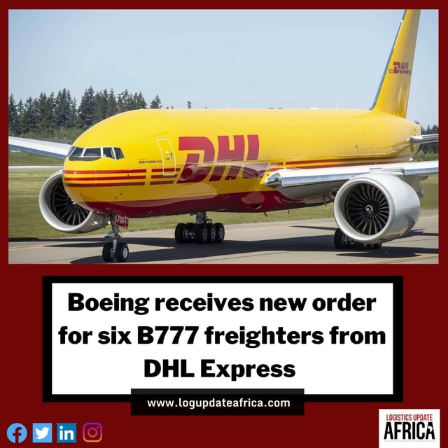 Boeing Receives New Order For Six B777 Freighters From DHL Express ...