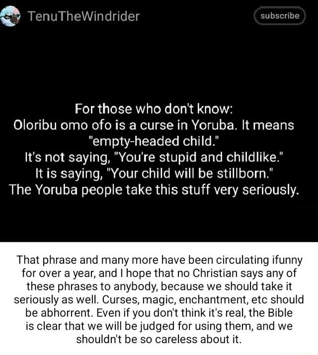 TenuTheWindrider subscribe For those who don't know: Oloribu omo ofo is ...