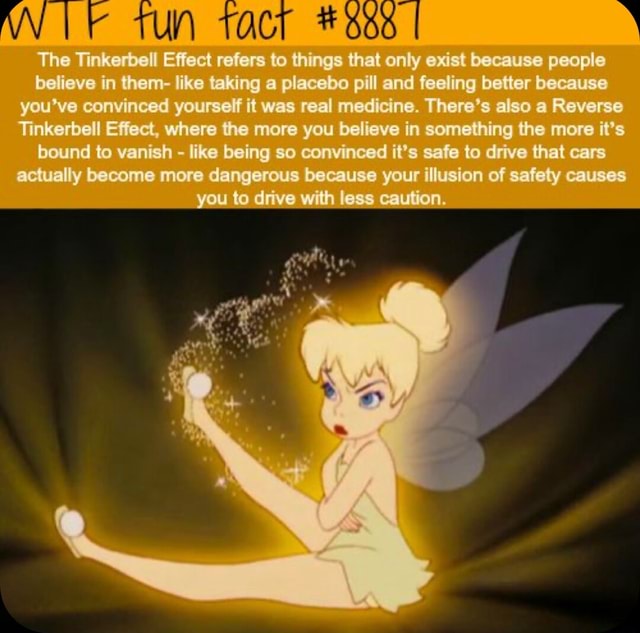 The Tinkerbell Effect refers to things that only exist because people