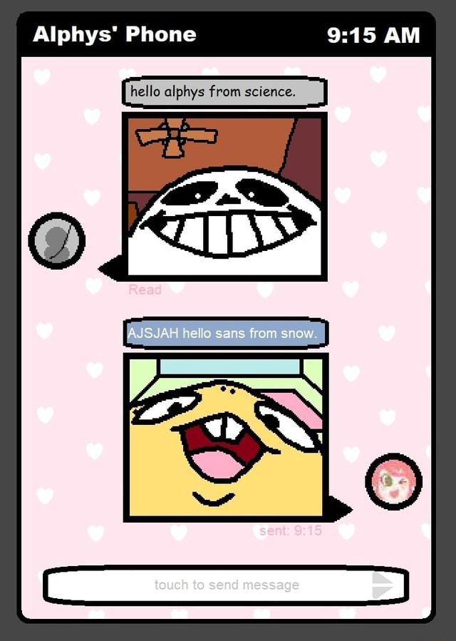 Alphy's Text Box Alphys' Phone AM hello alphys from science. touch to send message - iFunny
