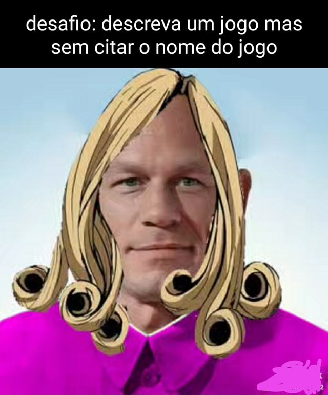 Desafio Descreva Um Jogo Mas Sem Citar O Nome Do Jogo IN SN IFunny desafio-descreva-um-jogo-mas-sem-citar-o-nome-do-jogo-in-sn-ifunny