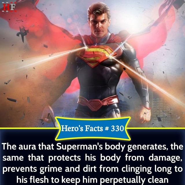 Hero's Facts # 330 The aura that Superman's body generates, the same ...