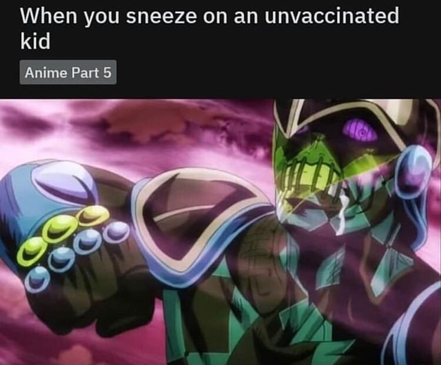 When you sneeze on an unvaccinated kid Anime Pan 5 - iFunny