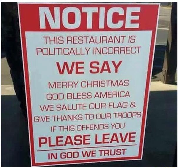 NOTICE THIS RESTAURANT IS POLITICALLY INCORRECT WE SAY MERRY CHRISTMAS
