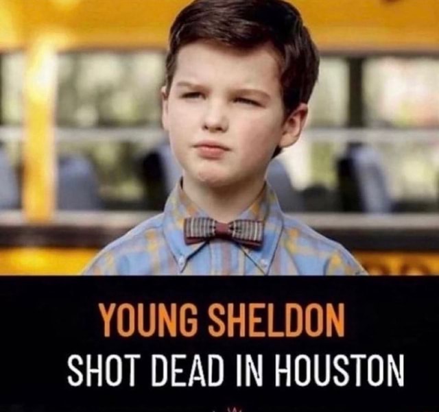 YOUNG SHELDON SHOT DEAD IN HOUSTON )