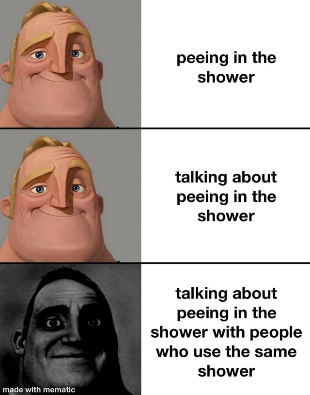 Peeing in the shower talking about peeing in the shower talking about
