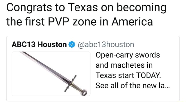 Congrats To Texas On Becoming The ﬁrst Pvp Zone In America Abc13 Houston O Abc13houston Open Carry Swords And Machetes In Texas Start Today