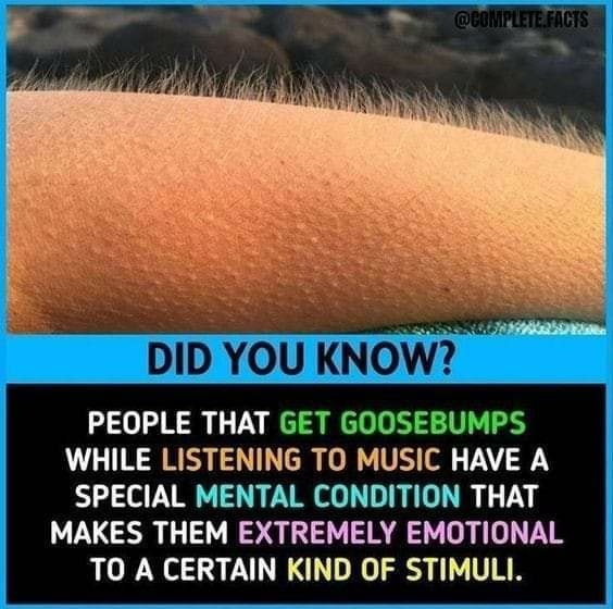 DID YOU KNOW? PEOPLE THAT GET GOOSEBUMPS WHILE LISTENING TO