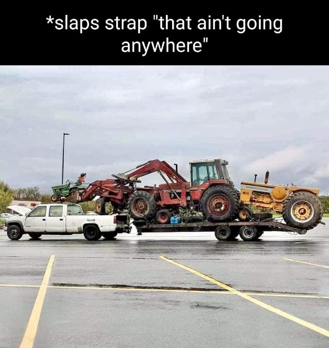 slaps-strap-that-ain-t-going-anywhere-ifunny