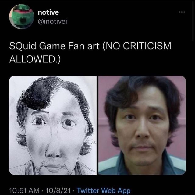 Notive SQuid Game Fan art (NO CRITICISM ALLOWED.) - iFunny