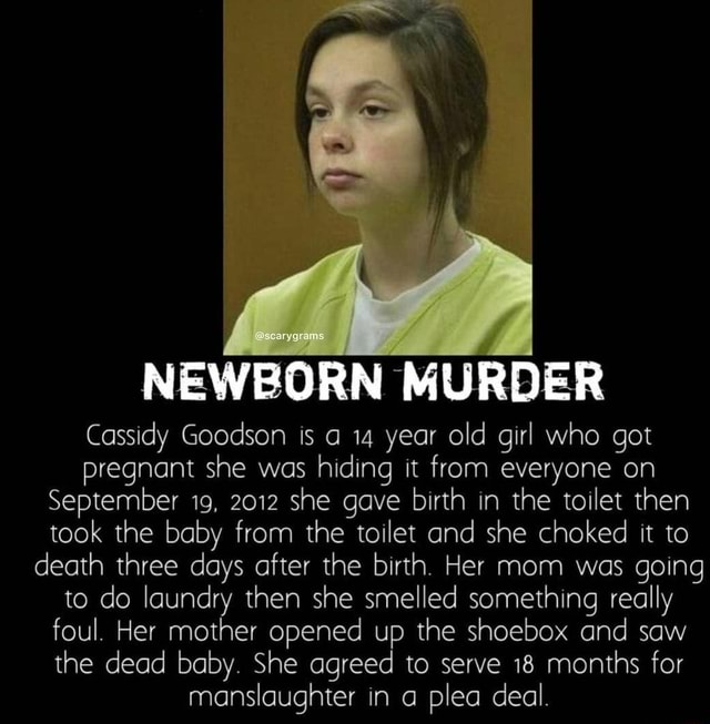 NEWBORN MURDER Cassidy Goodson is a 14 year old girl who got pregnant ...