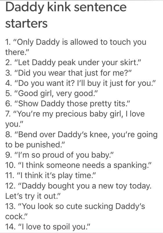 Daddy kink sentence starters 1. "Only Daddy is allowed to touch you th...