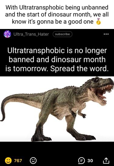 With Ultratransphobic Being Unbanned And The Start Of Dinosaur Month 