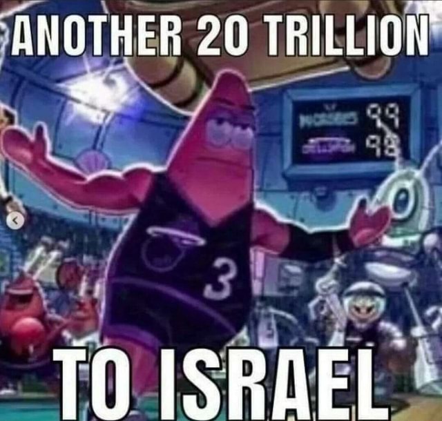 ANOTHER 20 TRILLION O ISRAFL IFunny