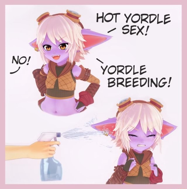 Hot Yordle Sex No Yordle Breeding Ifunny