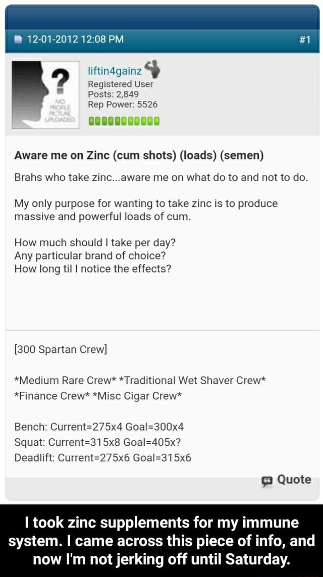 Aware me on Zinc (cum shots) (loads) (semen) Brahs who take zinc